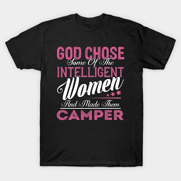 God Chose Some of the Intelligent Women and Made Them Camper T-Shirt by Nana Store